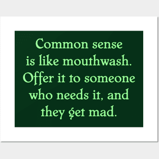 common sense is like mouthwash Posters and Art